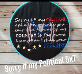 SORRY IF MY POLITICAL 5X7