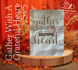 GATHER WITH A GRATEFUL HEART 5X5