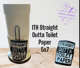 ITH STRAIGHT OUTTA TOILET PAPER 5X7