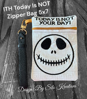 ITH TODAY IS NOT ZIPPER BAG 5X7