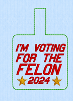 ITH IM VOTING FOR THE FELON KEY FOB 2.5 X 4