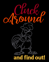 CLUCK AROUND AND FIND OUT 5X7