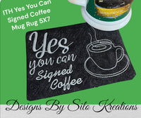 ITH YES YOU CAN SIGNED COFFEE MUG RUG 5X7