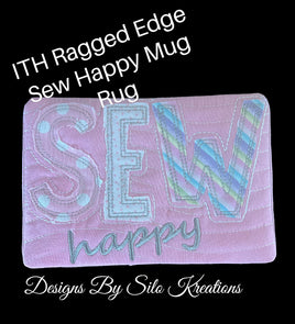 ITH RAGGED EDGE SEW HAPPY MUG RUG 5X7