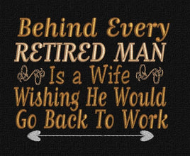 Behind Every Retired Man 5x7