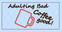 ITH ADULTING BAD CUP WRAP 5X7