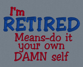 I'm Retired Means 5x7