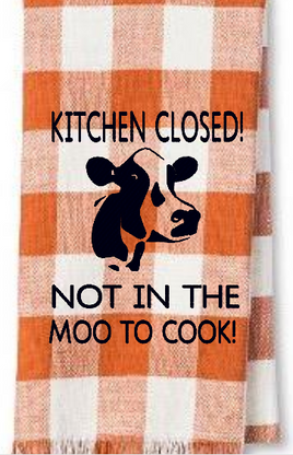 Kitchen Closed Not In The Moo 5x6
