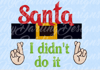 Santa I didn't Do It  5x7
