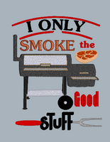I only Smoke The Good Stuff 5x7