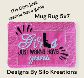 ITH GIRLS JUST WANNA HAVE GUNS MUG RUG 5X7