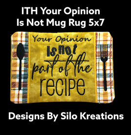 ITH YOUR OPINION IS NOT MUG RUG 5X7