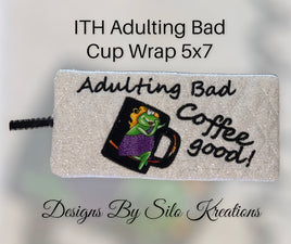 ITH ADULTING BAD CUP WRAP 5X7