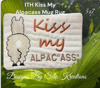 ITH KISS MY ALPAC ASS MUG RUG 5X7