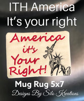 ITH AMERICA ITS YOUR RIGHT MUG RUG 5X7