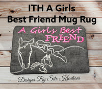 ITH A GIRLS BEST FRIEND MUG RUG 5X7