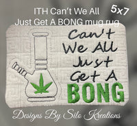 ITH CAN'T WE ALL JUST GET A BONG MUG RUG 5X7