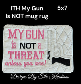 ITH MY GUN IS NOT A THREAT MUG RUG 5X7