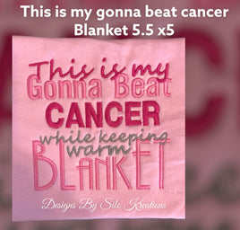 THIS IS MY GONNA BEAT CANCER BLANKET 5.5 X 5