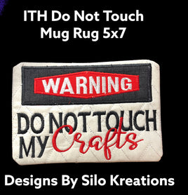 ITH DO NOT TOUCH MY CRAFTS MUG RUG 5X7